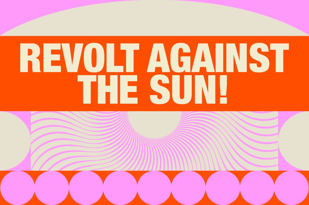 Ein leuchtend oranger Banner mit dem Text "REVOLT AGAINST THE SUN!" vor wellenförmigen Mustern.